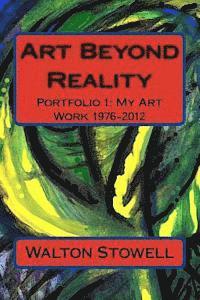 bokomslag Art Beyond Reality: Portfolio 1: My Art Work 1976-2012