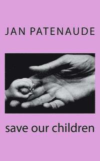 save our children: Save our Children 1