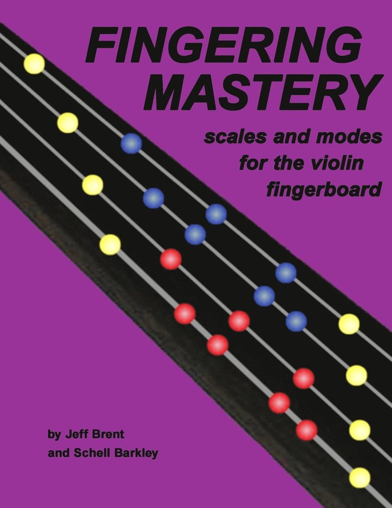 Schell Barkley, Jeff Brent - Fingering Mastery - scales and modes for the violin fingerboard, Häftad