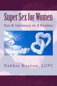 bokomslag Super Sex for Women: A LifeCare Guide: Sex & Intimacy in 4 Realms