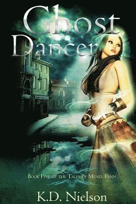 Ghost Dancer: Book Five of the Tales of Menel Fenn 1