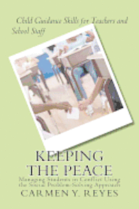bokomslag Keeping the Peace: Managing Students in Conflict Using the Social Problem-Solving Approach