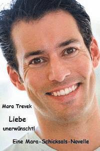 bokomslag Liebe unerwünscht!: Eine Mara-Schicksals-Novelle