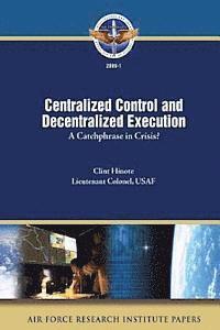 Centralized Control and Decentralized Execution: A Catchphrase in Crisis? 1