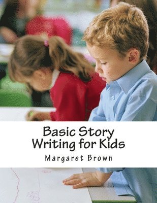 Margaret Brown - Basic Story Writing for Kids, Häftad