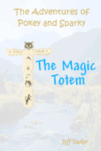 bokomslag The Adventures of Pokey and Sparky: The Magic Totem
