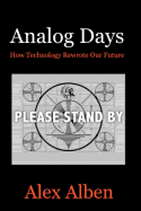 bokomslag Analog Days-- How Technology Rewrote Our Future