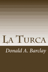 La Turca: A Historical Drama in Three Acts 1