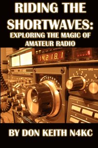 bokomslag Riding the Shortwaves: Exploring the Magic of Amateur Radio