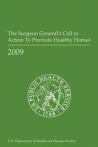 The Surgeon General's Call to Action to Promote Healthy Homes