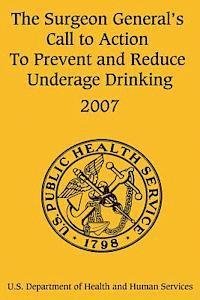 bokomslag The Surgeon General's Call to Action to Prevent and Reduce Underage Drinking