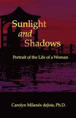 bokomslag Sunlight and Shadows: Portrait of the Life of a Woman