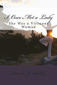 I Once Met a Lady: She Was a Virtuous Woman 1