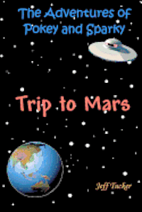 The Adventures of Pokey and Sparky: The Trip to Mars 1