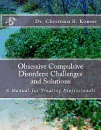 bokomslag Obsessive Compulsive Disorders: Challenges and Solutions: A Manual for Treating Professionals