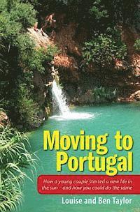bokomslag Moving to Portugal: How a young couple started a new life in the sun - and how you could do the same