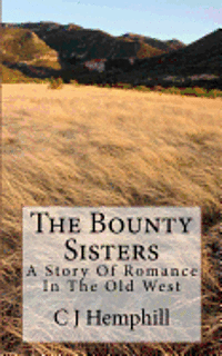 bokomslag The Bounty Sisters: A Story of Romance Set in the Old West