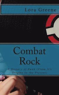 bokomslag Combat Rock: A History of Punk (From It's Origins to the Present)
