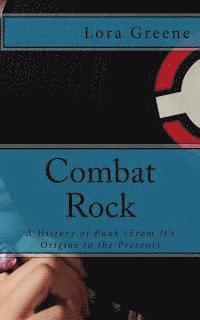 Combat Rock: A History of Punk (From It's Origins to the Present)