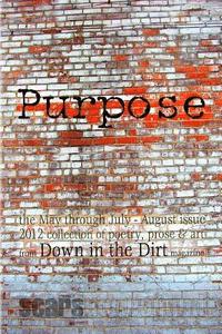 bokomslag Purpose: the May-August 2012 Down in the Dirt collection book