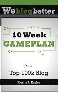 bokomslag 10 Week Gameplan for a Top 100k Blog