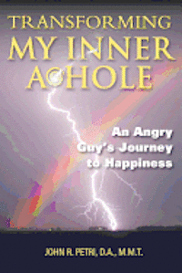 bokomslag Transforming My Inner A*Hole!: An Angry Guys Journey to Happiness