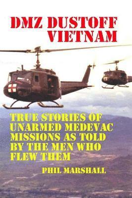 The Village Carpenter, Charles Lee Emerson - Dmz Dustoff Vietnam: True Stories Of Unarmed Medevac Missions As Told Be The Men Who Flew Them, Häftad