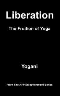 bokomslag Liberation - The Fruition of Yoga: (AYP Enlightenment Series)