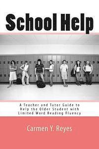bokomslag School Help: A Teacher and Tutor Guide to Help the Older Student with Limited Word Reading Fluency