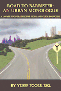 Road to Barrister: An Urban Monologue: A Lawyer's Nontraditional Story and Guide to Success 1