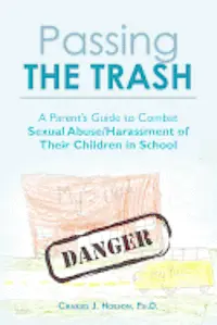 Ph. D. Charles J. Hobson - Passing the Trash: A Parent's Guide to Combat Sexual Abuse/Harassment of Their Children in School, Häftad. Tillgänglighet: Lägg i varukorg