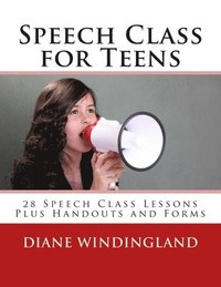 bokomslag Speech Class for Teens: 28 Speech Class Lessons Plus Handouts and Forms