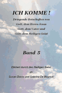 Ich Komme, Band 5 1