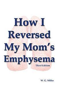 bokomslag How I Reversed My Mom's Emphysema Third Edition