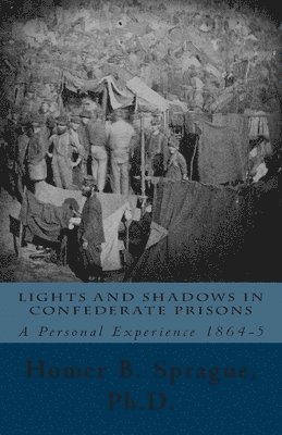 bokomslag Lights And Shadows In Confederate Prisons: A Personal Experience 1864-5
