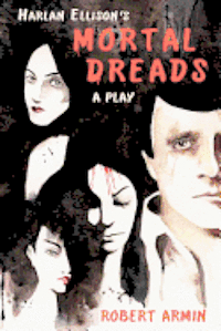 bokomslag Harlan Ellison's Mortal Dreads: A Play