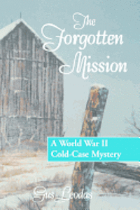 bokomslag The Forgotten Mission: A World War II Cold-Case Mystery