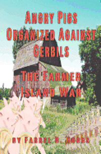 bokomslag Angry Pigs Organized Against Gerbils: The Farmer Island War