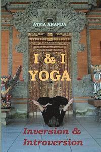 bokomslag I & I Yoga: Inversion & Introversion