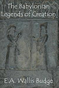 bokomslag The Babylonian Legends of Creation