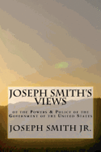 bokomslag Joseph Smith's Views of the Powers & Policy of the Government of the United States