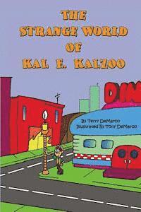 bokomslag The Strange World of KAL E. KALZOO