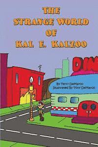 The Strange World of KAL E. KALZOO 1