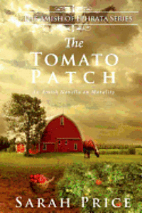bokomslag The Tomato Patch: An Amish Novella on Morality