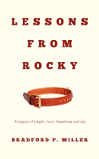 bokomslag Lessons From Rocky: A Legacy of Insight, Love, Happiness and Joy