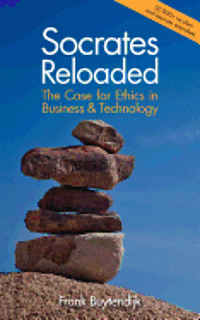 Socrates Reloaded: The Case for Ethics in Business & Technology 1