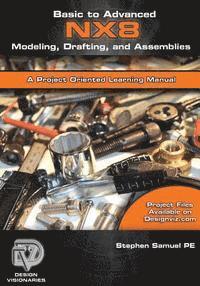 bokomslag Basic to Advanced Computer Aided Design Using NX 8 Modeling, Drafting, and Assemblies