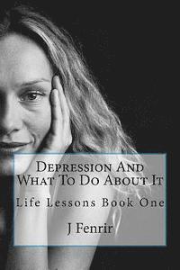 bokomslag Depression And What To Do About It: Life Lessons Book One
