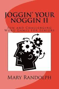 Joggin' Your Noggin II: Fun and Challenging Word Games for Seniors 1