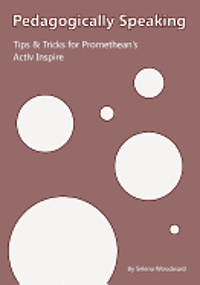 Pedagogically Speaking Tips & Tricks for Promethean's Activ Inspire